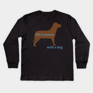 Life is Better with a Dog Kids Long Sleeve T-Shirt